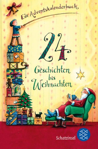  - 24 Geschichten bis Weihnachten: Ein Adventskalenderbuch
