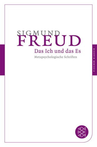 - Das Ich und das Es: Metapsychologische Schriften (Fischer Klassik)