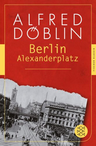  - Berlin Alexanderplatz: Die Geschichte vom Franz Biberkopf (Fischer Klassik)
