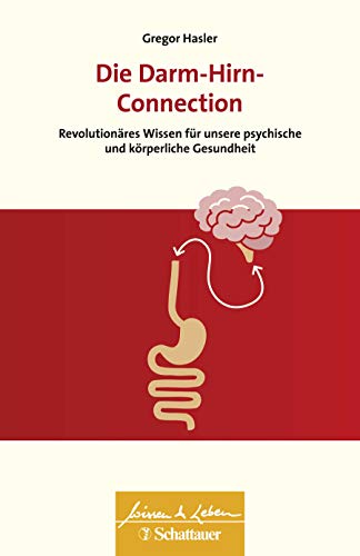  - Die Darm-Hirn-Connection: Revolutionäres Wissen für unsere psychische und körperliche Gesundheit - Wissen & Leben Herausgegeben von Wulf Bertram