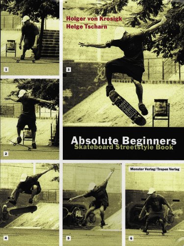  - Absolute Beginners: Skateboard Streetstyle Book