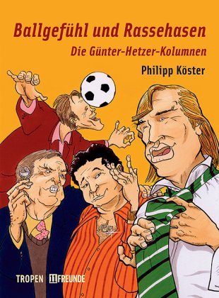 - Ballgefühl und Rassehasen: Die Günter-Hetzer-Kolumnen