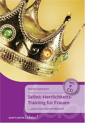  - Selbst-Herrlichkeits-Training für Frauen ......und schüchterne Männer. Mit CD. (Klett-Cotta Leben!)