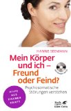  - Freundschaft mit dem eigenen Körper schließen. Über den Umgang mit psychosomatischen Schmerzen (Leben Lernen 115)