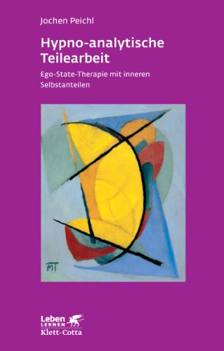  - Hypno-analytische Teilearbeit: Ego-State-Therapie mit inneren Selbstanteilen