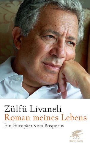 - Roman meines Lebens: Ein Europäer vom Bosporus