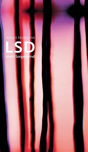  - LSD. Mein Sorgenkind: Die Entdeckung einer 'Wunderdroge'