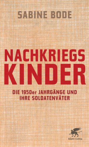 - Nachkriegskinder: Die 1950er Jahrgänge und ihre Soldatenväter