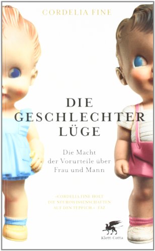  - Die Geschlechterlüge: Die Macht der Vorurteile über Frau und Mann