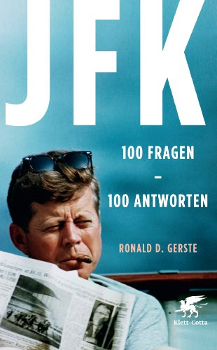 - JFK 100 Fragen - 100 Antworten: Der Präsident, der Mythos, der Mord