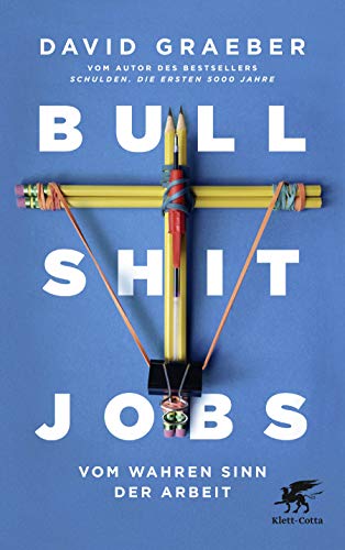 Graeber, David - Bullshit Jobs: Vom wahren Sinn der Arbeit