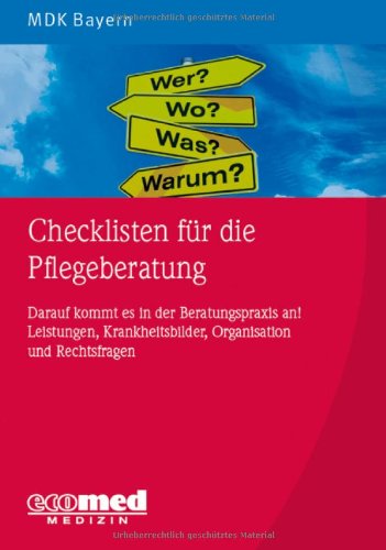- Checklisten für die Pflegeberatung: Darauf kommt es in der Beratungspraxis an! Pflege, Gesundheitsförderung, Organisation und Rechtsfragen
