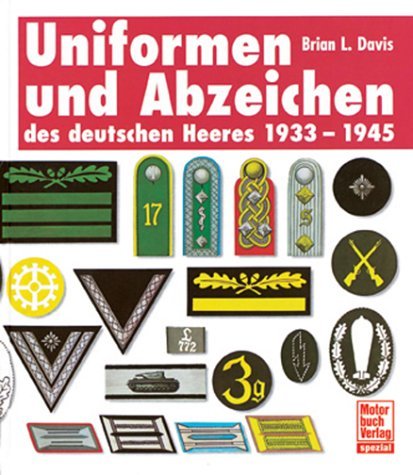 - Uniformen und Abzeichen des deutschen Heeres 1933 - 1945