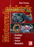  - Motorradelektrik in der Praxis: Grundlagen - Pannenhilfe - Tipps
