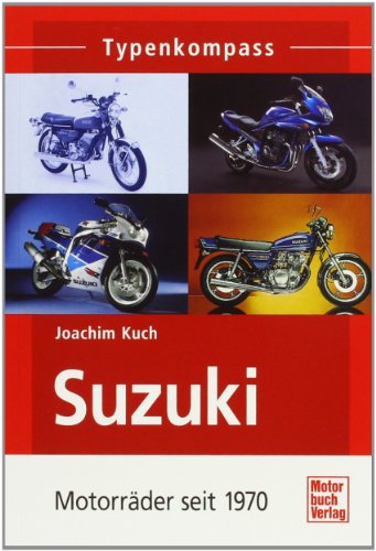  - Suzuki: Motorräder seit 1970 (Typenkompass)