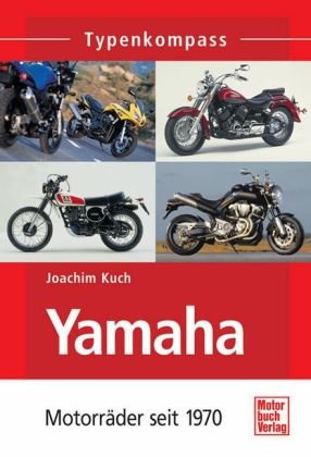  - Yamaha: Motorräder seit 1970 (Typenkompass)