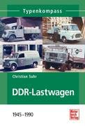 - DDR-Lastwagen: 1945-1990 (Typenkompass)