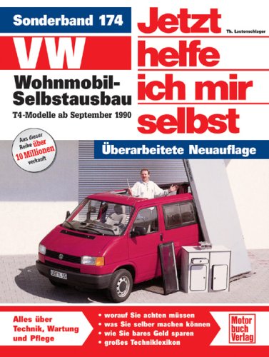  - Jetzt helfe ich mir selbst (Band 174): VW T4 Wohnmobil-Selbstausbau