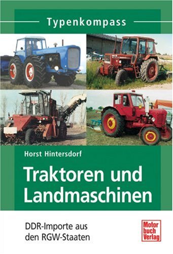  - Traktoren und Landmaschinen: DDR-Importe aus den RGW-Staaten (Typenkompass)