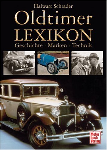 - Oldtimer-Lexikon. Geschichte - Marken - Technik
