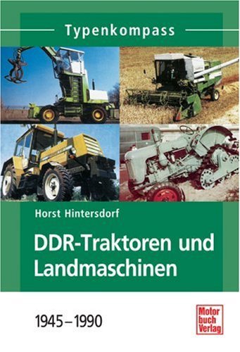  - Typenkompass DDR-Traktoren und Landmaschinen 1945-1990