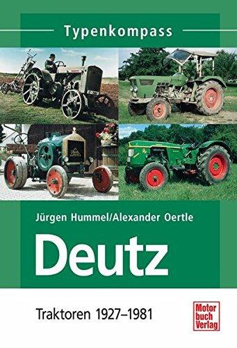  - Typenkompass: Deutz  1: Traktoren 1927-1981