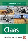  - Die Claas Mähdrescher-Story. Ein Familienunternehmen schreibt Landtechnikgeschichte