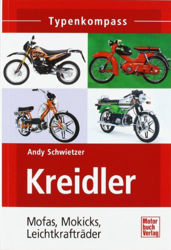 - Kreidler: Mofoas, Mokicks, Leichtkrafträder: Mofas, Mokicks, Kleinkrafträder (Typenkompass)