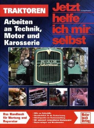  - Traktoren: Arbeiten an Technik, Motor und Karosserie