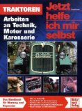  - Das große Traktor-Schrauberbuch: Reparatur - Restaurierung - Werkzeug