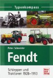  - Fendt: Schlepper und Traktoren seit 1974 (Typenkompass)