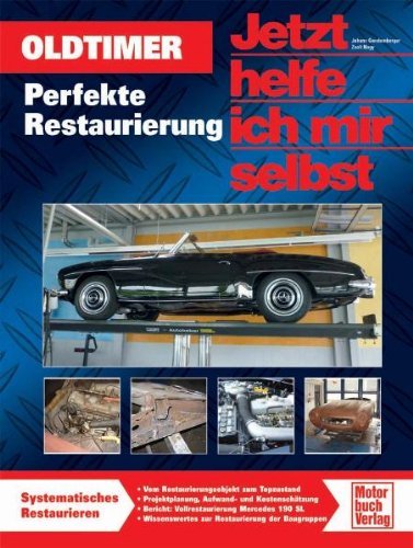 - Oldtimer: Perfekte Restaurierung: Tipps, Tricks und Kniffe (Jetzt helfe ich mir selbst)