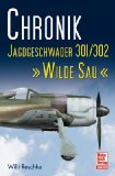  - Chronik Jagdgeschwader 7: Die Geschichte eines ME 262-Geschwaders