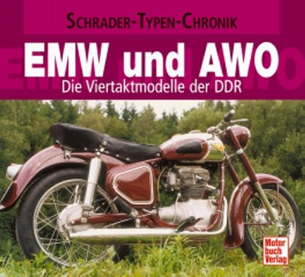  - EMW und AWO: Die Viertaktmodelle der DDR (Schrader-Typen-Chronik)