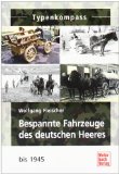 Fleischer, Wolfgang - Militärfahrzeuge des deutschen Heeres: 1905-1918 (Typenkompass)
