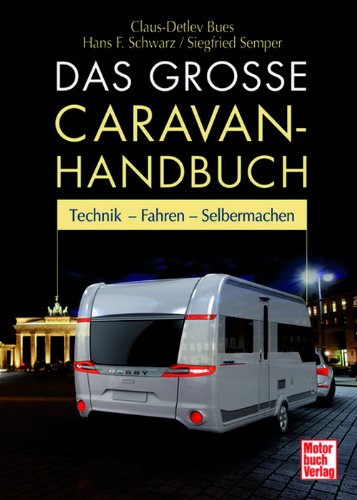  - Das große Caravan-Handbuch: Technik - Fahren - Selbermachen