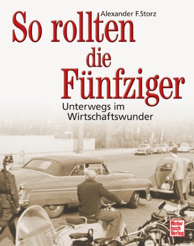  - So rollten die Fünfziger: Unterwegs im Wirtschaftswunder