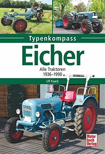  - Eicher: Alle Traktoren 1936-1990 (Typenkompass)
