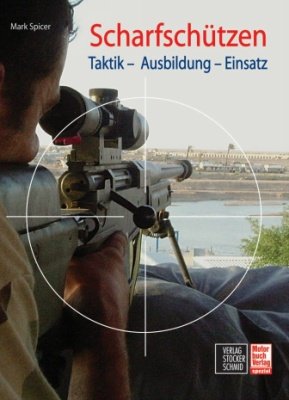 - Scharfschützen: Taktik - Ausbildung - Einsatz