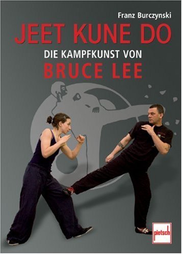  - Jeet Kune Do: Die Kampfkunst von Bruce Lee