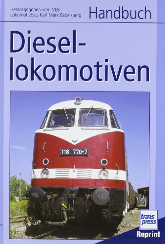  - Handbuch Diesellokomotiven: Herausgegeben vom VEB Lokomotivbau Karl Marx Babelsberg