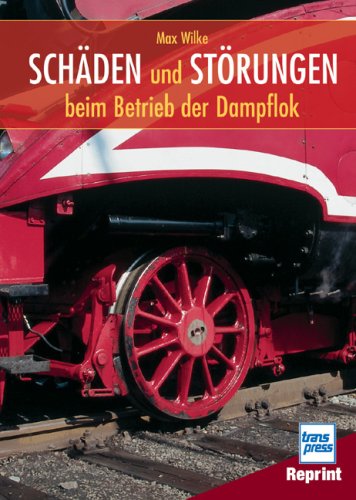 - Schäden und Störungen beim Betrieb der Dampflok