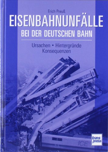 - Eisenbahnunfälle bei der Deutschen Bahn: Ursachen - Hintergründe - Konsequenzen