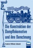  - Die Dampflokomotive: Aufsätze für Lokomotivführeranwärter: Aufsätze für Lokomotivführeranwärter und sonstige Anwärter des technischen und nichttechnischen Eisenbahndienstes