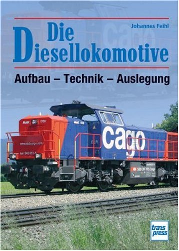- Die Diesellokomotive: Aufbau - Technik - Auslegung