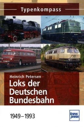  - Loks der Deutschen Bundesbahn 1949-1993 (Typenkompass)