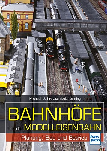 - Bahnhöfe für die Modelleisenbahn: Planung, Bau und Betrieb (Die Modellbahn-Werkstatt)