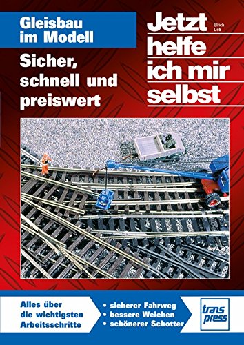 - Gleisbau im Modell: Sicher, schnell und preiswert