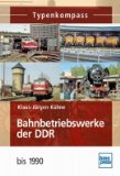  - Eisenbahn in der DDR: Die Deutsche Reichsbahn 1949-1990