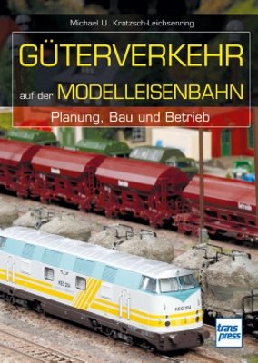 - Güterverkehr auf der Modelleisenbahn: Planung, Bau und Betrieb (Die Modellbahn-Werkstatt)